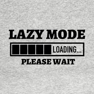 Lazy Mode Loading Please Wait T-Shirt